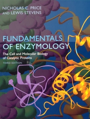 Fundamentals of Enzymology: The Cell and Molecular Biology of Catalytic Proteins by Lewis Stevens, Nicholas C. Price