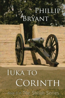 Iuka to Corinth by Phillip Bryant