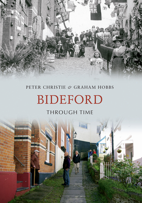 Bideford Through Time by Graham Hobbs, Peter Christie