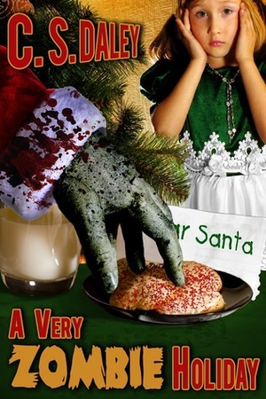 A Very Zombie Holiday by C.S. Daley