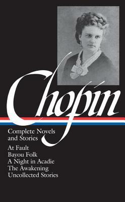 Kate Chopin: Complete Novels and Stories by Kate Chopin