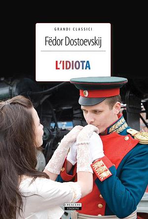 L'idiota by Fyodor Dostoevsky