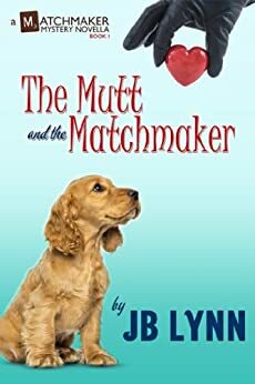 The Mutt and the Matchmaker by J.B. Lynn, Parisa Zolfaghari
