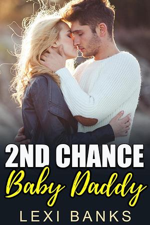 Second Chance Baby Daddy by Lexi Banks