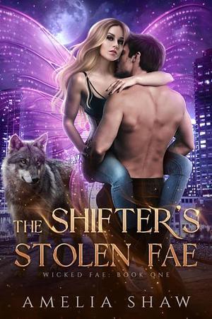 The Shifter's Stolen Fae by Maggie Shaw, Amelia Shaw