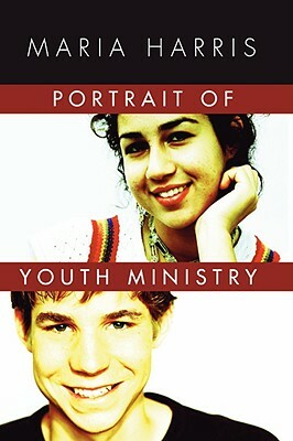 Portrait of Youth Ministry by Maria Harris