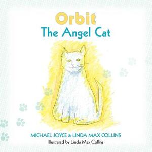 Orbit the Angel Cat by Linda M. Collins, Michael Joyce