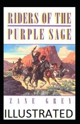 Riders of the Purple Sage Illustrated by Zane Grey