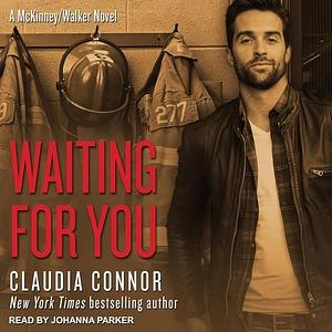 Waiting for You: McKinney Brothers Series, Book 5 by Claudia Connor