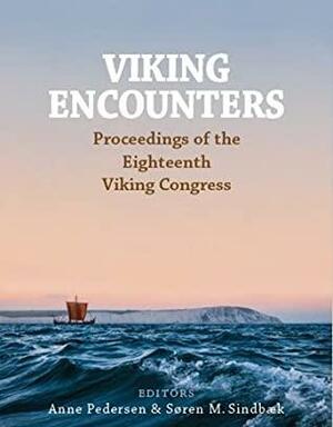 Viking Encounters: Proceedings of the 18th Viking Congress by Mark Redknap, Ryan Foster, Sven Kalmring, Marianne Moen, Volker Hilberg, Douglas Bolender, Cecilia Ljung, Eleanor Rye, Andrew J. Dugmore, Sarah Croix, Charlotta Lindblom, Jón Viðar Sigurðsson, Val Turner, Anne Pedersen, Jens Christian Moesgaard, Leszek Gardeła, Orri Vesteinsson, Zanette T. Glørstad, Fedir Androshchuk, Anna Linderholm, Lene B. Frandsen, Anna Kjellström, Griffin Murray, Dawn M. Hadley, Julian D. Richards, Guillaume Sarah, Merethe Schifter Bagge, Veronika Murasheva, Aina Margrethe Heen-Pettersen, Anne Irene Riisøy, David Griffiths, Lesley Abrams, Søren M. Sindbæk, Torun Zachrisson, Magdalena M. E. Schmid, Ármann Jakobsson, James Graham-Campbell, Christina Lee, Charlotte Hedenstierna-Jonson, Anthony J. Newton, Shannon Lewis-Simpson, Arne Kruse, Judith Jesch, Alan Macniven, Raghnall Ó Floinn, Unn Pedersen, Lars Grundvad, Sofie Vanherpen, Nancy L. Wicker, Bo Ejstrud, Lena Holmquist, Andrew Jennings, Dirk H. Steinforth, Jane Harrison