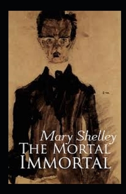 The Mortal Immortal Illustrated by Mary Shelley