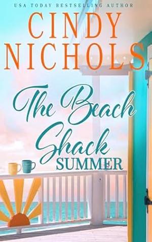 The Beach Shack Summer by Cindy Nichols