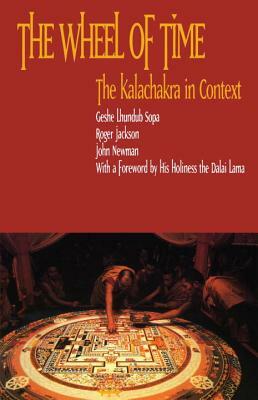 The Wheel of Time: Kalachakra in Context by Roger R. Jackson, Geshe Lhundup Sopa
