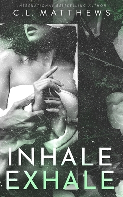 Inhale, Exhale Special Edition by C.L. Matthews