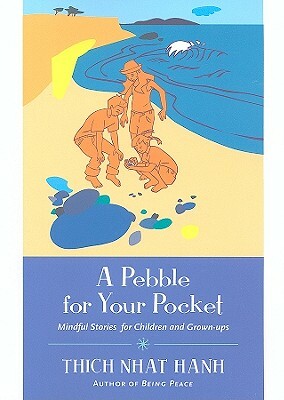 A Pebble for Your Pocket: Mindful Stories for Children and Grown-Ups by Thích Nhất Hạnh