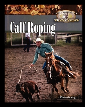 Calf Roping by Kimberly King