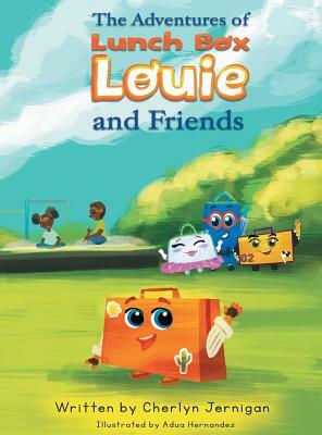 The Adventures of Lunchbox Louie & Friends by Cherlyn Jernigan
