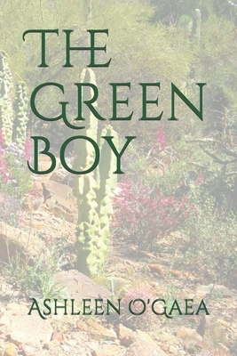 The Green Boy by Ashleen O'Gaea