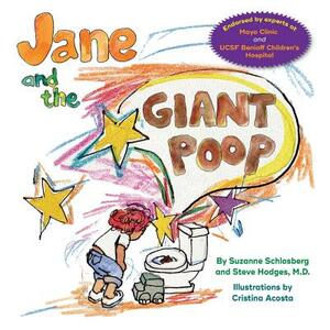Jane and the Giant Poop by Steve Hodges MD, Suzanne Schlosberg, Cristina Acosta