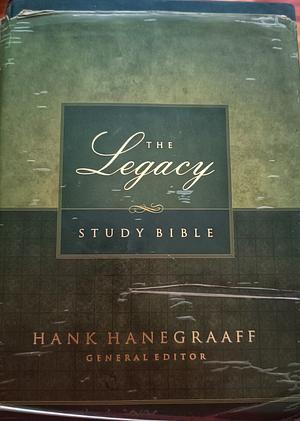 The Legacy Study Bible by Hank Hanegraaff