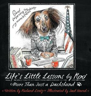 Life's Little Lessons by Roo - More Than a Dachshund by Richard Lentz
