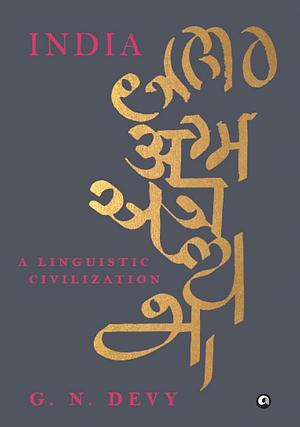 India: A Linguistic Civilization by G. N. Devy