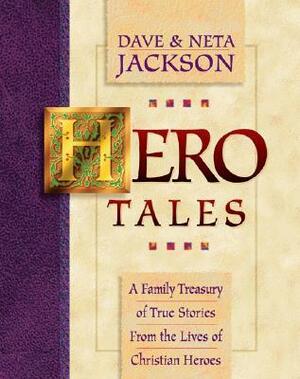 Hero Tales: A Family Treasury of True Stories from the Lives of Christian Heroes by Neta Jackson, Dave Jackson