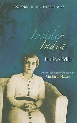 Inside India by Halide Edib, Halide Edib, Mushirul Hasan