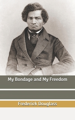 My Bondage and My Freedom by Frederick Douglass