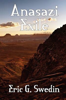 Anasazi Exile: A Science Fiction Novel by Eric G. Swedin