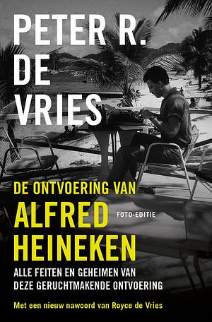 De ontvoering van Alfred Heineken by Peter R. de Vries