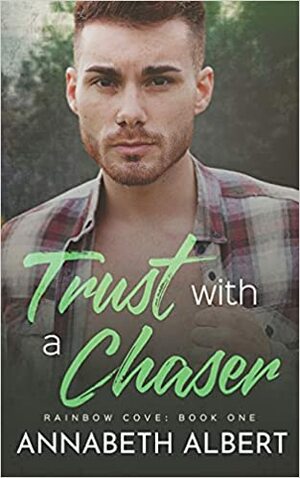 Trust with a Chaser by Annabeth Albert