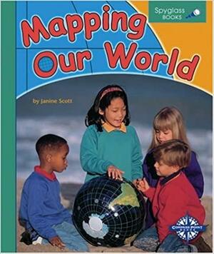 Mapping Our World by Janine Scott