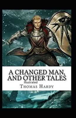 A Changed Man and Other Tales illustrated by Thomas Hardy