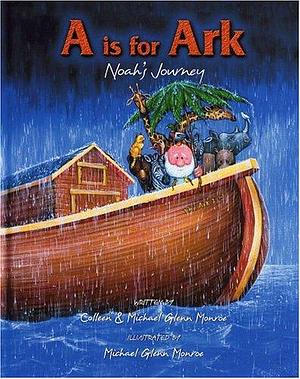 A is for Ark: Noah's Journey by Colleen Monroe