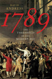 1789: The Threshold of the Modern Age by David Andress