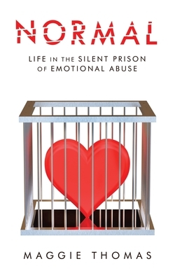 Normal: Life in the Silent Prison of Emotional Abuse by Maggie Thomas