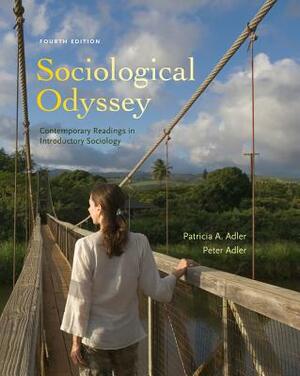 Sociological Odyssey: Contemporary Readings in Introductory Sociology by Peter Adler, Patricia A. Adler