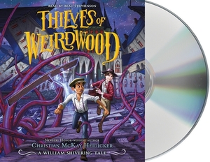 Thieves of Weirdwood by William Shivering, Christian McKay Heidicker