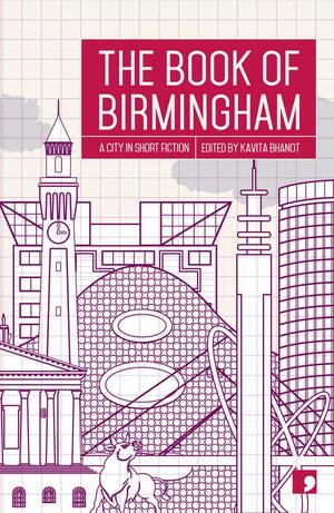 The Book of Birmingham: A City in Short Fiction by Kavita Bhanot