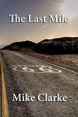 Route 66: The Last Mile by Michael Clarke