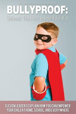 Bullyproof: Unleash The Hero Inside Your Kid by Troy Auman, Juan Colon, Oshen Duncan