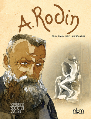 Rodin : Fugit Amor, An Intimate Portrait by Joël Alessandra, Eddy Simon