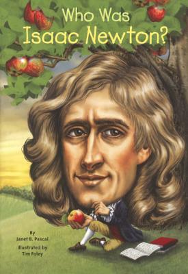 Who Was Isaac Newton? by Janet Pascal