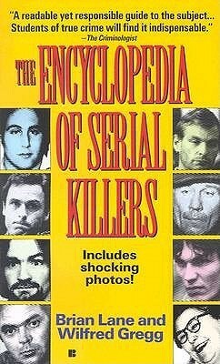The Encyclopedia of Serial Killers by Wilfred Gregg, Brian Lane