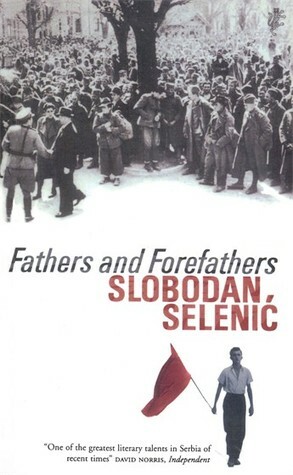 Fathers and Forefathers by Ellen Elias-Bursać, Slobodan Selenić