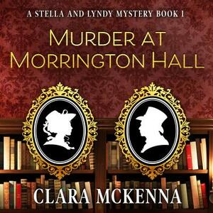 Murder at Morrington Hall by Clara McKenna