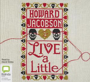 Live a Little by Howard Jacobson