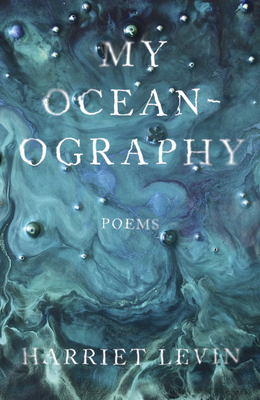 My Oceanography by Harriet Levin