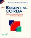 The Essential Corba: Systems Integration Using Distributed Objects by Thomas J. Mowbray, Ron Zahavi